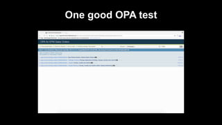 One good OPA test
 