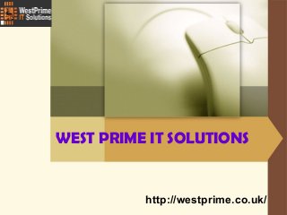 WEST PRIME IT SOLUTIONS 
http://westprime.co.uk/ 
 