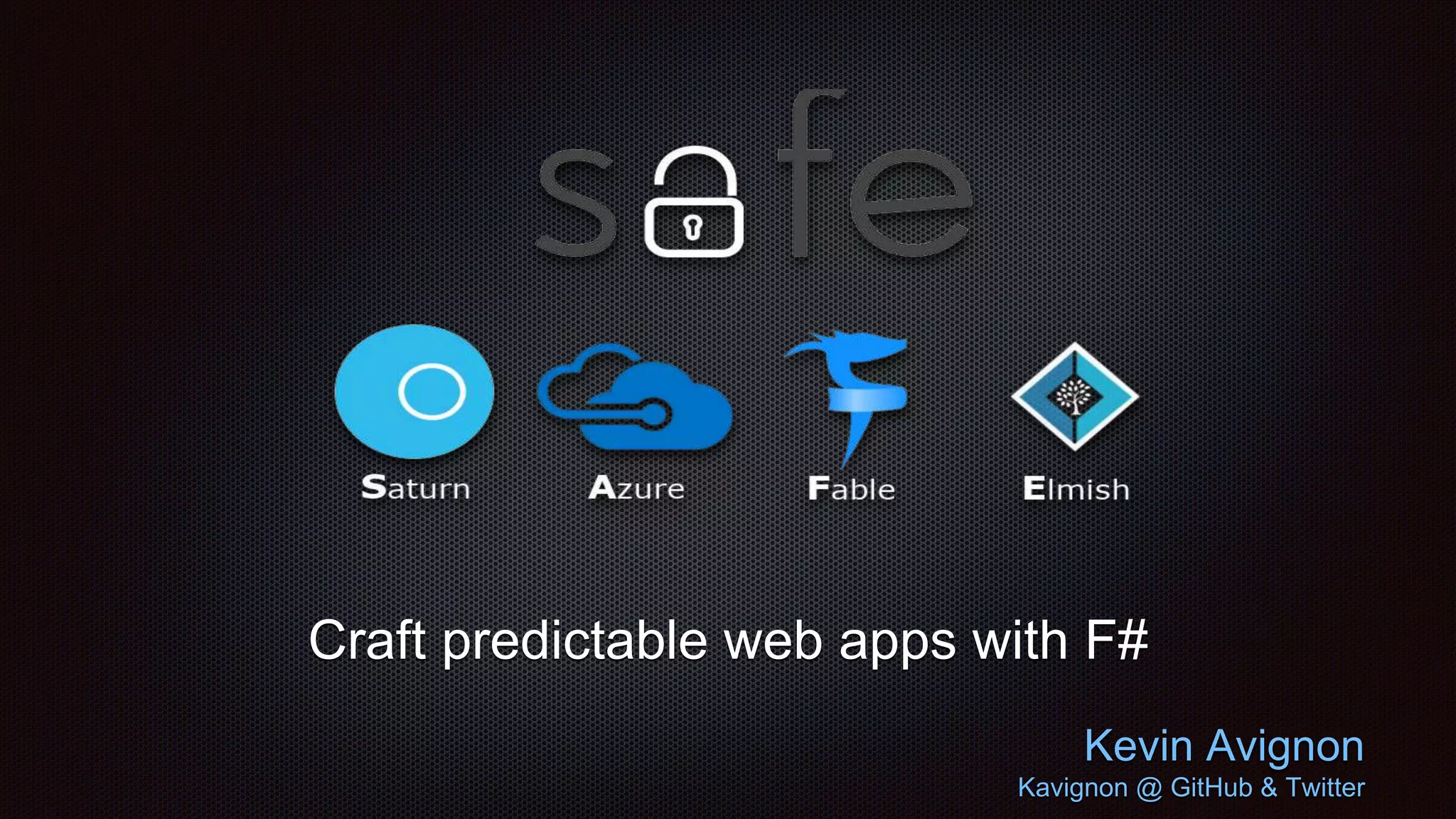 Craft predictable web apps with F#
Kevin Avignon
Kavignon @ GitHub & Twitter
 