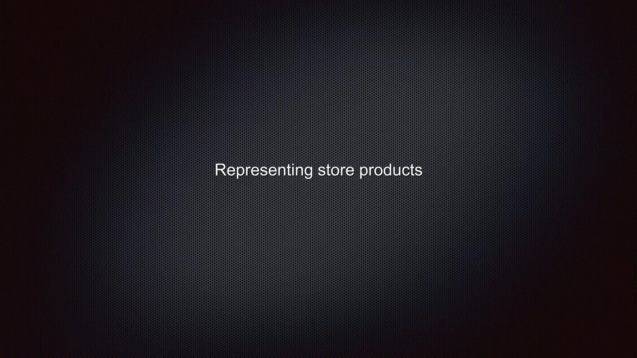 Representing store products
 