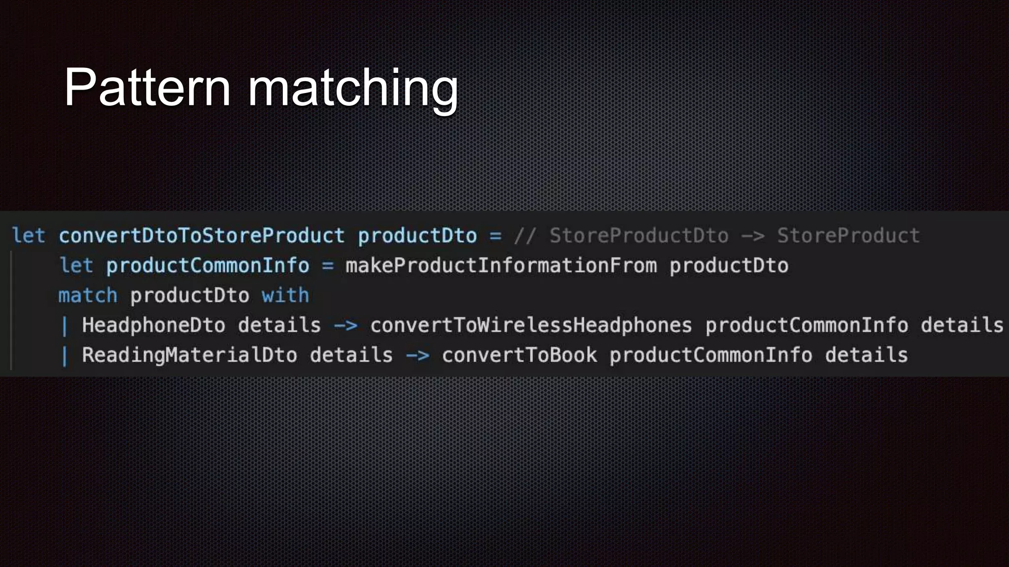 Pattern matching
 