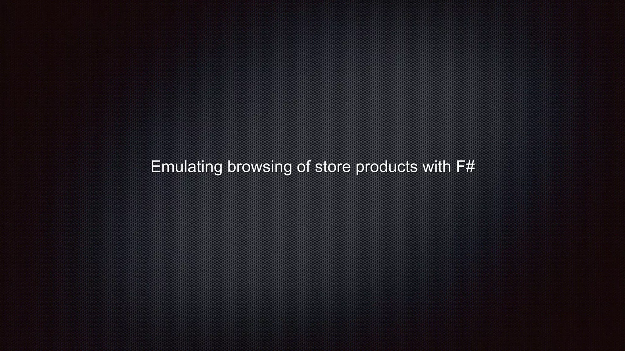 Emulating browsing of store products with F#
 
