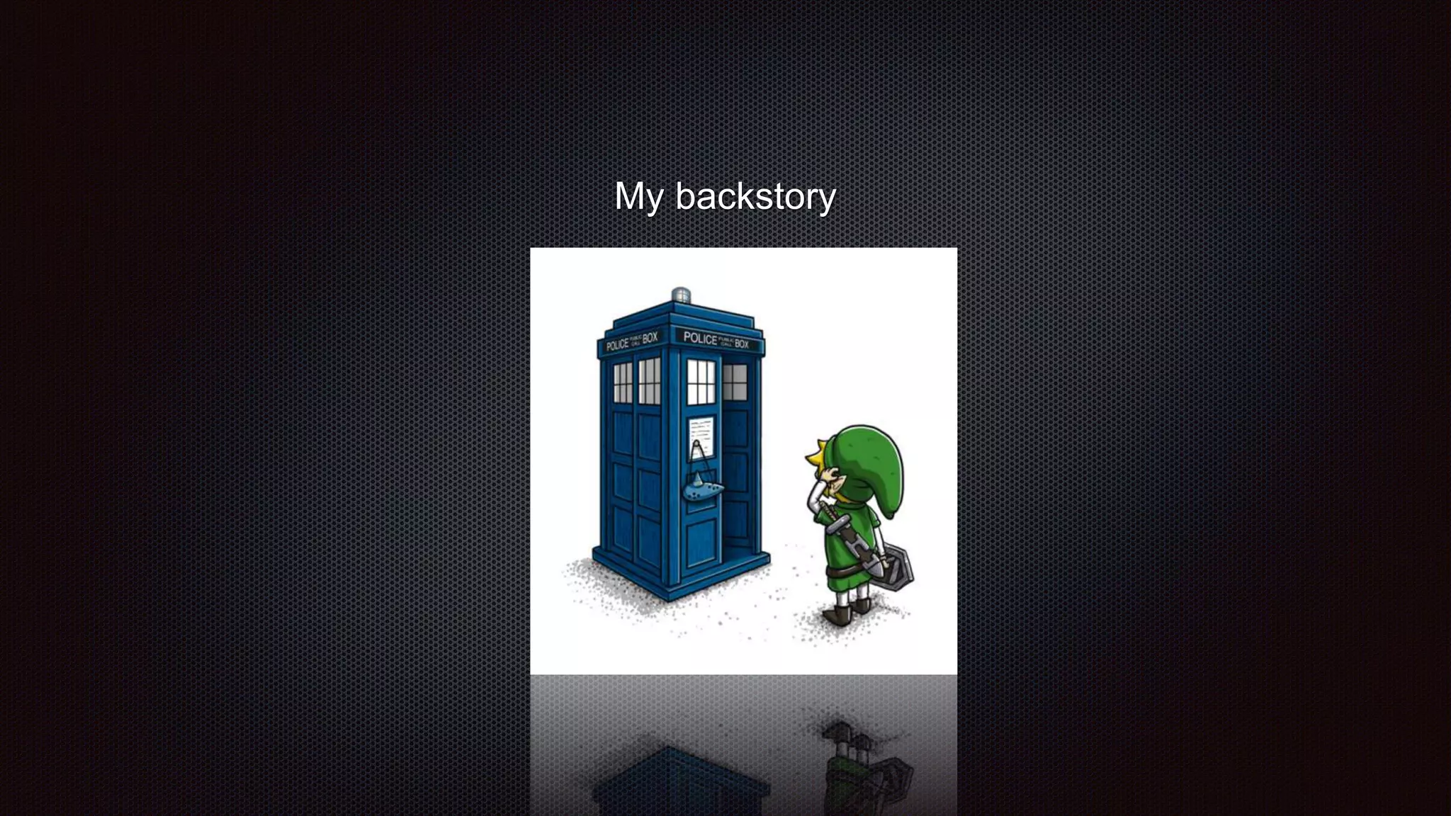 My backstory
 