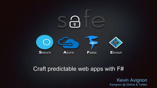 Craft predictable web apps with F#
Kevin Avignon
Kavignon @ GitHub & Twitter
 