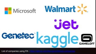 List of companies using F# - https://github.com/Kavignon/fsharp-companies
 