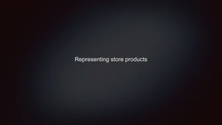Representing store products
 