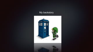 My backstory
 