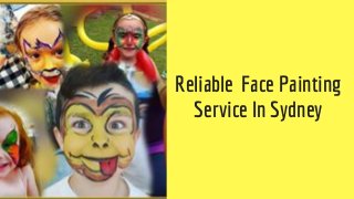 Reliable  Face Painting
Service In Sydney
 