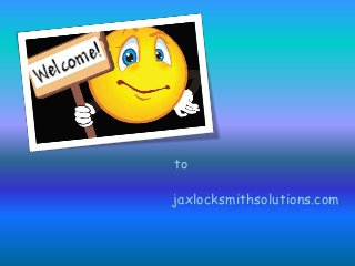 to
jaxlocksmithsolutions.com
 