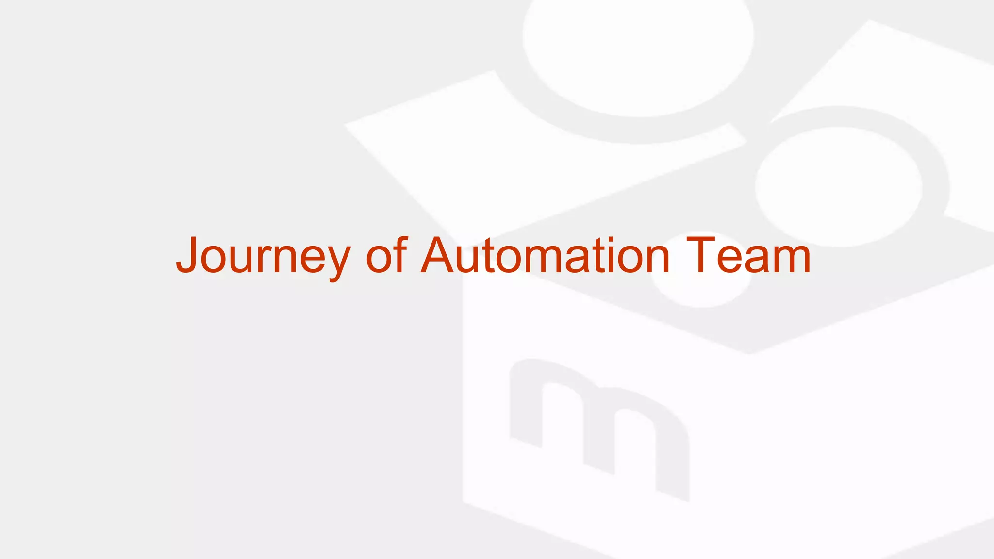 Journey of Automation Team
 