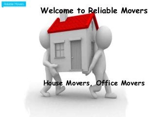 Welcome to Reliable Movers
House Movers, Office Movers
 
