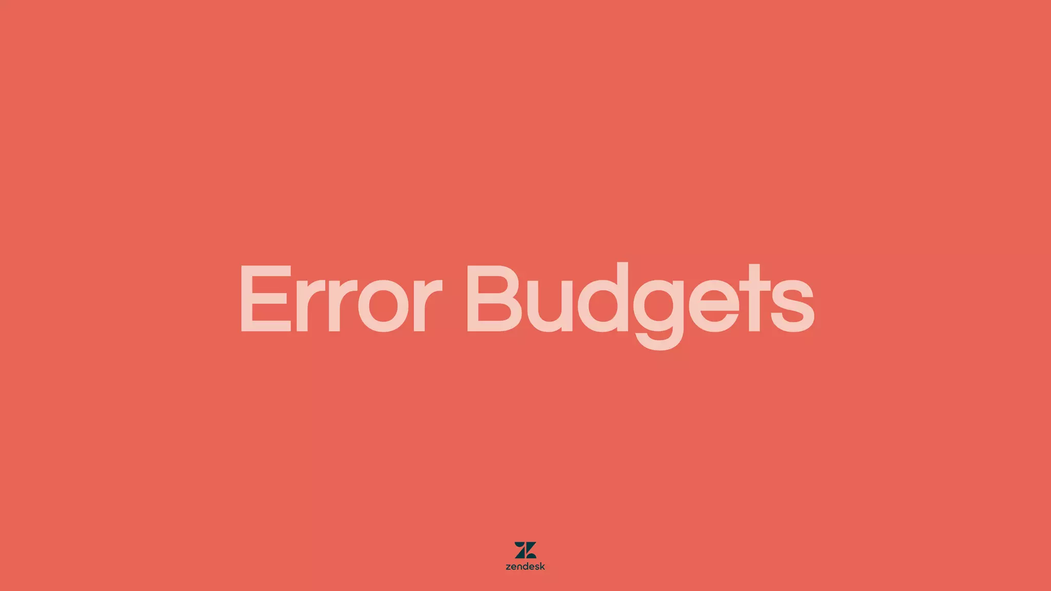 Error Budgets
 
