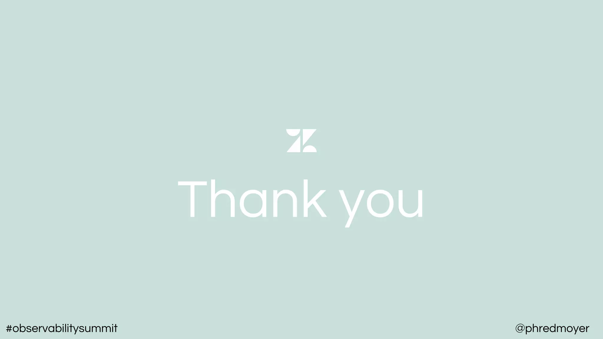 Thank you
#observabilitysummit @phredmoyer
 