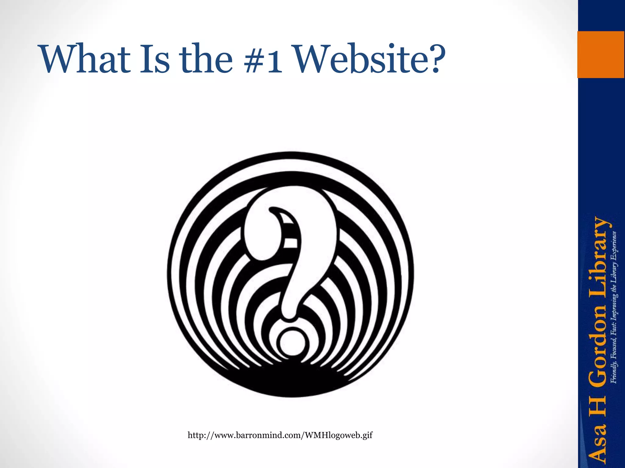 What Is the #1 Website? 
http://www.barronmind.com/WMHlogoweb.gif 
 