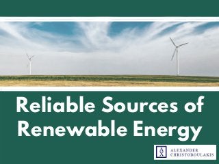 Reliable Sources of
Renewable Energy
 