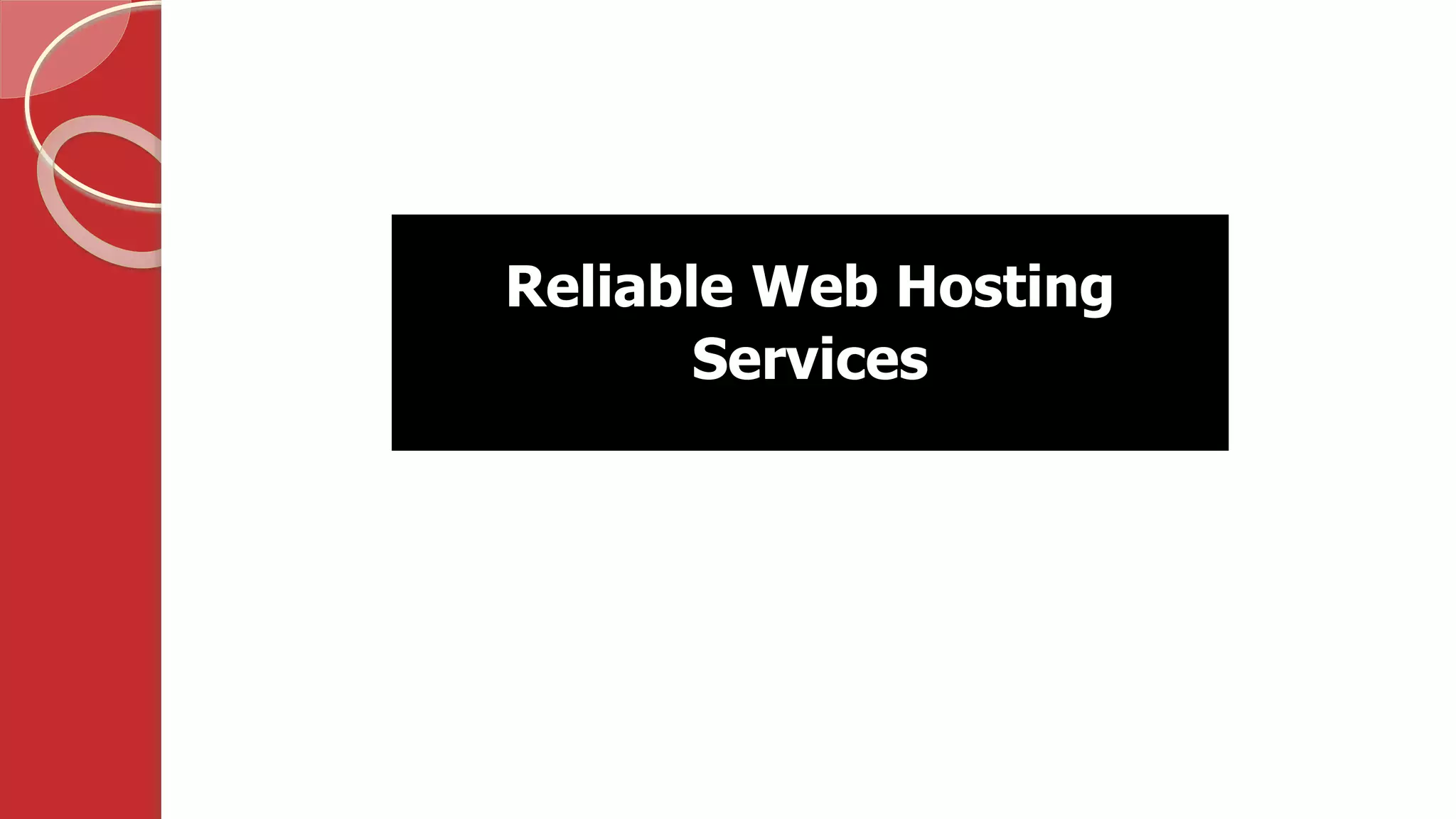 Reliable Web Hosting
Services
 