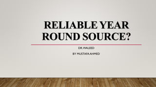 RELIABLEYEAR
ROUND SOURCE?
DR.WALEED
BY MUSTAFAAHMED
 
