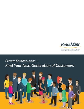 Private Student Loans —
Find Your Next Generation of Customers
 
