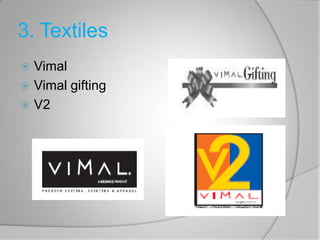 3. Textiles
 Vimal
 Vimal gifting
 V2
 