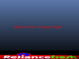 Reliance Fresh – Company Profile
 