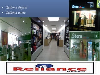  Reliance digital
 Reliance istore
 