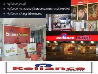Reliance jewels Reliance AutoZone (Auto accessories and services) Reliance Living Homeware. 