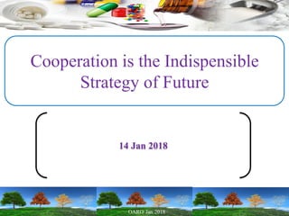 Cooperation is the Indispensible
Strategy of Future
14 Jan 2018
 