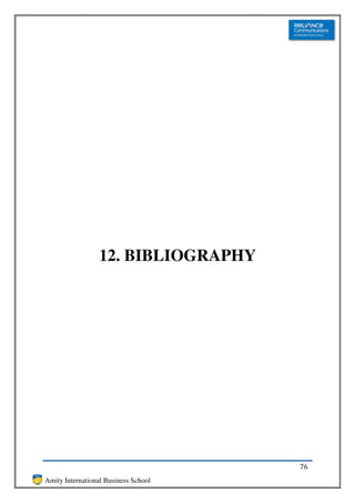 12. BIBLIOGRAPHY




                                      76
Amity International Business School
 