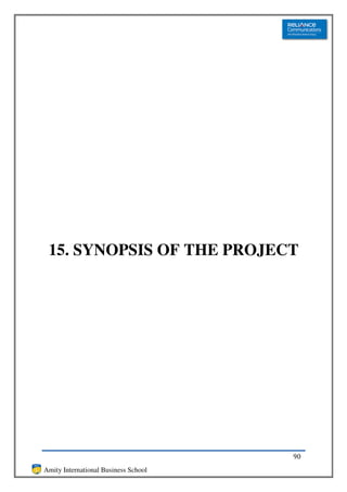 15. SYNOPSIS OF THE PROJECT




                                      90
Amity International Business School
 