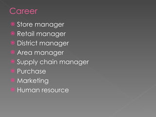 Career Store manager Retail manager District manager Area manager Supply chain manager Purchase Marketing Human resource 