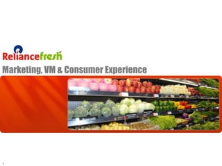 Marketing, VM & Consumer Experience




1
 