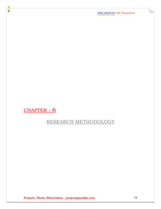 CHAPTER –            6
                RESEARCH METHODOLOGY




Projects, Thesis, Dissertation – projectsparadise.com   75
 
