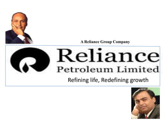A Reliance Group Company




Refining life, Redefining growth
 