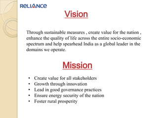 Vision
Through sustainable measures , create value for the nation ,
enhance the quality of life across the entire socio-economic
spectrum and help spearhead India as a global leader in the
domains we operate.
Mission
• Create value for all stakeholders
• Growth through innovation
• Lead in good governance practices
• Ensure energy security of the nation
• Foster rural prosperity
 