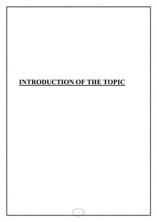 1
INTRODUCTION OF THE TOPIC
 