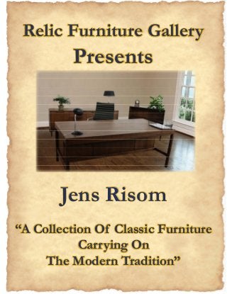 Relic Furniture Gallery
Presents
Jens Risom
“A Collection Of Classic Furniture
Carrying On
The Modern Tradition”
 