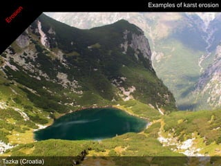 Examples of karst erosion




Tazka (Croatia)
 