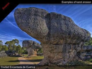 Examples of karst erosion




Ciudad Encantada de Cuenca
 