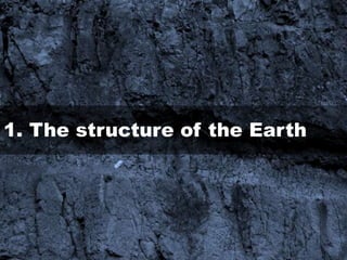 1. The structure of the Earth
 