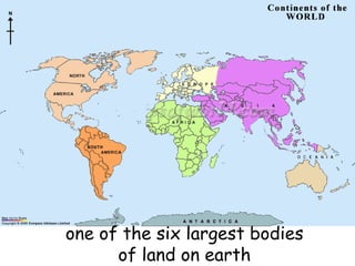 one of the six largest bodies of land on earth 