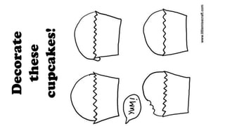 Decorate
these
cupcakes!
 