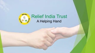 Relief India Trust
A Helping Hand
 