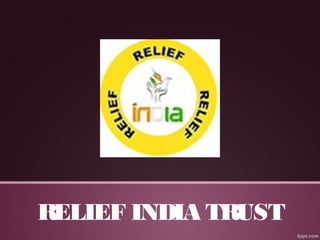 RELIEF INDIA TRUST
 