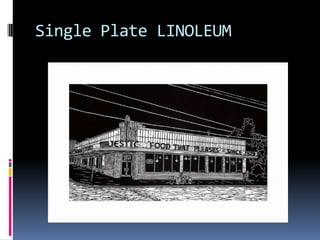 Single Plate LINOLEUM
 