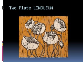 Two Plate LINOLEUM
 