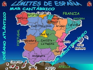 LÍMITES DE ESPAÑA MAR CANTÁBRICO OCÉANO ATLÁNTICO MAR MEDITERRÁNEO ANDORRA FRANCIA PORTUGAL ÁFRICA 