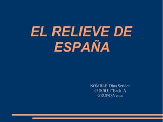 EL RELIEVE DE  ESPAÑA ,[object Object],[object Object],[object Object]