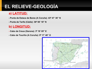 Características del relieve: Forma maciza: anchura y extensión de costas rectilíneas (excepto Galicia) 