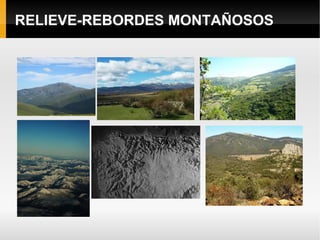 RELIEVE-MESETA Roquedo de la Era Primaria, paleozoicas, abundan granitos, pizarras, gneis y otras de composición silícea en su parte occidental y materiales mesozoicos en la oriental (cuarcitas, pizarras duras) 