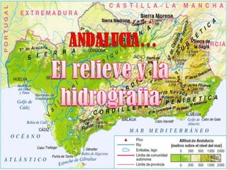 ANDALUCIA… El relieve y la hidrografia 